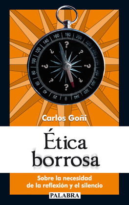 ETICA BORROSA. SOBRE LA NECESIDAD DE REFLEXION Y SILENCIO