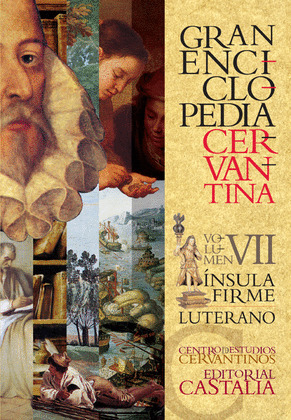 GRAN ENCICLOPEDIA CERVANTINA. VOLUMEN VII. INSULA FIRME - LUTERANO.