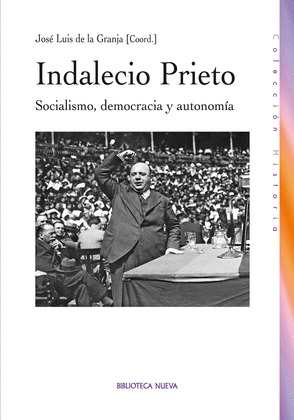 INDALECIO PRIETO. SOCIALISMO, DEMOCRACIA Y AUTONOMÍA