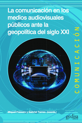 COMUNICACIÓN EN LOS MEDIOS AUDIOVISUALES PÚBLICOS ANTE LA GEOPOLÍTICA DEL SIGLO XXI, LA