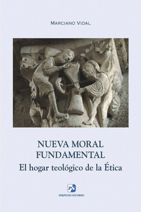 NUEVA MORAL FUNDAMENTAL. EL HOGAR TEOLOGICO DE LA ETICA