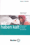 WIR HABEN KALT (DIC.DUDAS ALEMAN-ESPAÑOL)