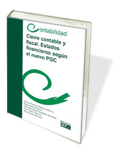 CIERRE CONTABLE Y FISCAL. ESTADOS FINANCIEROS SEGÚN EL NUEVO PGC