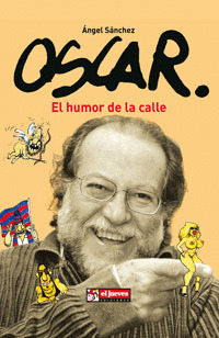 OSCAR. EL HUMOR DE LA CALLE