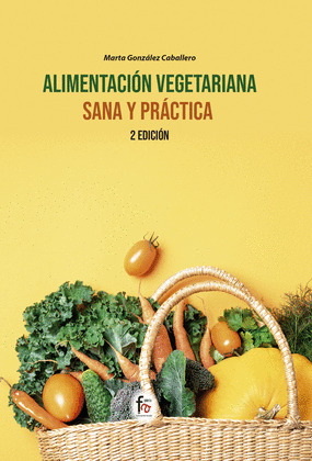ALIMENTACION VEGETARIANA SANA Y PRACTICA-2ª EDICIÓN