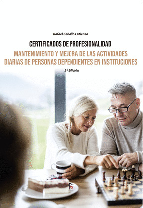 MANTENIMIENTO Y MEJORA DE LAS ACTIVIDADES DIARIAS DE PERSONAS DEPENDIENTES EN INSTITUCIONES. 2 ED