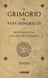 GRIMORIO DEL PAPA HONORIO III Y PRACTICAS OCULTAS EN EL SENO DEL CATOLICISMO, EL