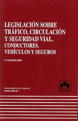LEGISLACION SOBRE TRAFICO, CIRCULACION Y SEGURIDAD VIAL. CONDUCTORES. VEHICULOS Y SEGUROS