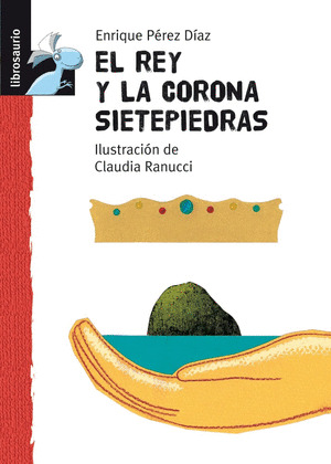 REY Y LA CORONA SIETEPIEDRAS, EL         LIBROSAURIO AZUL