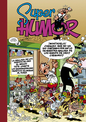 SUPER HUMOR MORTADELO, 7: LA GALLINA DE LOS HUEVOS DE ORO  EL BRUJO  TETE COHETE  LOS GUARDAESPALDAS  OBJ