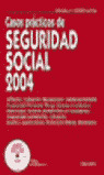 CASOS PRACTICOS SEGURIDAD SOCIAL 2004 (INC.CD-ROM)