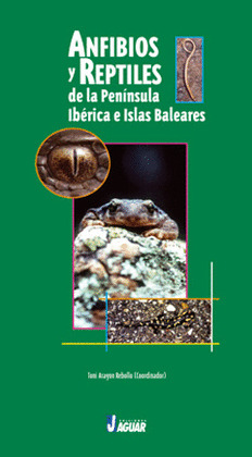 ANFIBIOS Y REPTILES DE LA PENINSULA IBERICA E ISLAS BALEARES