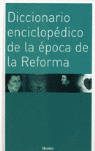 DICCIONARIO ENCICLOPÉDICO DE LA ÉPOCA DE LA REFORMA