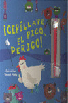 ¡CEPÍLLATE EL PICO, PERICO!