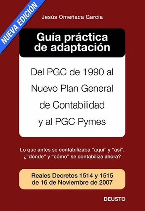 GUIA PRACTICA DE ADAPTACION DEL PGC DE 1990 AL NUEVO PLAN GENERAL DE CONTABILIDAD. NUEVA EDICION
