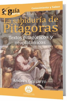 SABIDURÍA DE PITÁGORAS: TEXTOS PITAGÓRICOS Y NEOPLATÓNICOS (GUÍA BURROS)