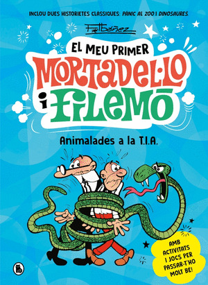 ANIMALADES A LA T.I.A. (EL MEU PRIMER MORTADEL·LO I FILEMO)
