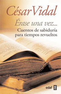 ERASE UNA VEZ... (CUENTOS DE SABIDURIA PARA TIEMPOS REVUELTOS)