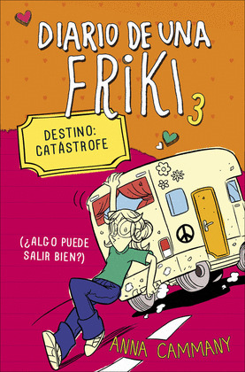 DIARIO DE UNA FRIKI, 3: DESTINO : CATÁSTROFE