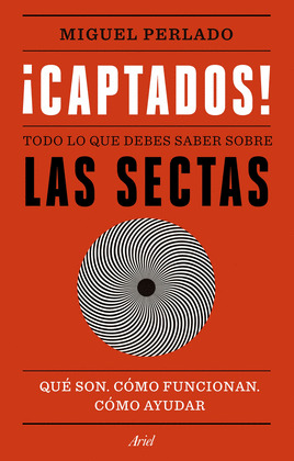 ¡CAPTADOS! TODO LO QUE DEBES SABER SOBRE LAS SECTAS