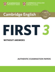 CAMBRIDGE ENGLISH FIRST 3. STUDENT'S BOOK WITHOUT ANSWERS.