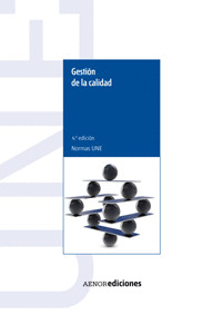 GESTIÓN DE LA CALIDAD - 4ª EDICIÓN - NORMAS UNE