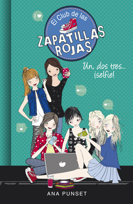 DOS, TRES...¡SELFIE! (SERIE EL CLUB ZAPATILLAS ROJAS PUNSET MARTÍNEZ, ANA, ISBN: 9788490437834