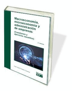 MACROECONOMIA, MICROECONOMIA Y ADMINISTRACION DE EMPRESAS (CUESTIONES Y EJERCICI