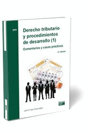 DERECHO TRIBUTARIO Y PROCEDIMIENTOS DE DESARROLLO (1). COMENTARIOS Y CASOS PRACT