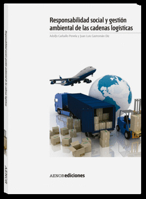 RESPONSABILIDAD SOCIAL Y GESTIÓN AMBIENTAL EN LAS CADENAS LOGÍSTICAS