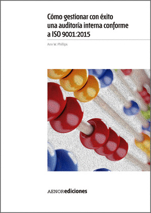 COMO GESTIONAR CON EXITO UNA AUDITORIA INTERNA CONFORME A ISO 9001:2015