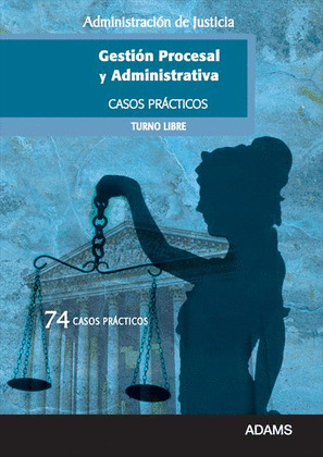 CASOS PRÁCTICOS DE GESTIÓN PROCESAL Y ADMINISTRATIVA, TURNO LIBRE