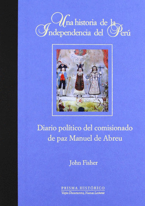 UNA HISTORIA DE LA INDEPENDENCIA DEL PERÚ