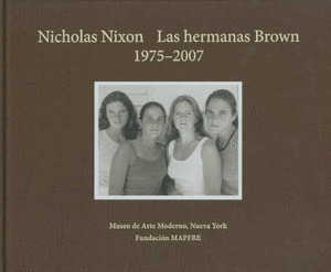 NICHOLAS NIXON LAS HERMANAS BROWN