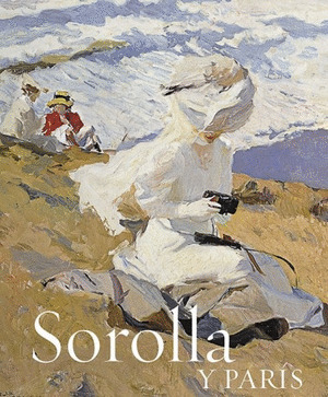 SOROLLA  UN PEINTRE ESPAGNOL A PARIS