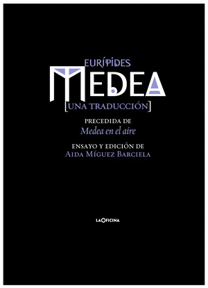 MEDEA (UNA TRADUCCIÓN). PRECEDIDA DE MEDEA EN EL AIRE