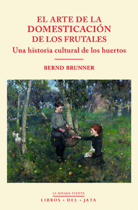 ARTE DE LA DOMESTICACIÓN DE LOS FRUTALES, EL