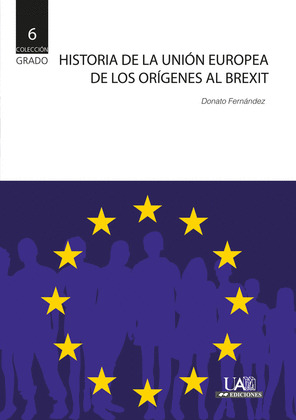 HISTORIA DE LA UNION EUROPEA. DE LOS ORIGENES AL BREXIT