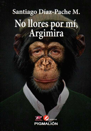 NO LLORES POR MÍ, ARGIMIRA