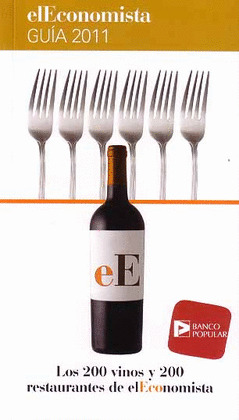 GUIA ECONOMISTA 2011: LOS 200 VINOS Y 200 RESTAURANTES DE EL ECONOMISTA