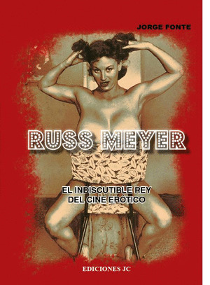 RUSS MEYER: EL INDISCUTIBLE REY DEL CINE EROTICO