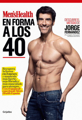 MEN'S HEALTH. EN FORMA A LOS 40