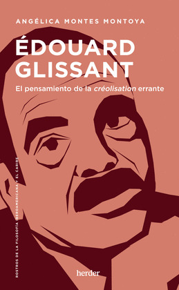 ÉDOUARD GLISSANT: EL PENSAMIENTO DE LA CREÓLISATION ERRANTE