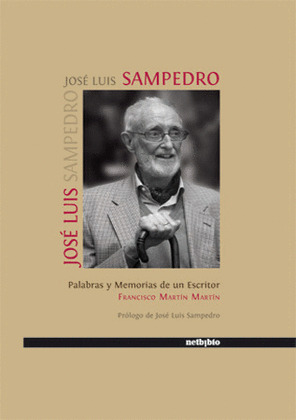 JOSE LUIS SAMPEDRO. PALABRAS Y MEMORIAS DE UN ESCRITOR