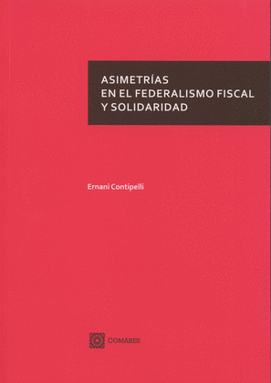 ASIMETRÍAS EN EL FEDERALISMO FISCAL Y SOLIDARIDAD