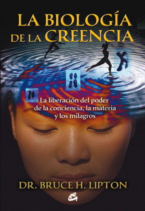 BIOLOGÍA DE LA CREENCIA, LA