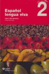 ESPAÑOL LENGUA VIVA, 2. LIBRO DEL ALUMNO +CD
