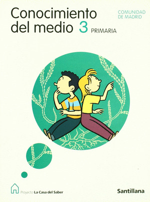 PROYECTO LA CASA DEL SABER, CONOCIMIENTO DEL MEDIO, 3 EDUCACIÓN PRIMARIA (MADRID