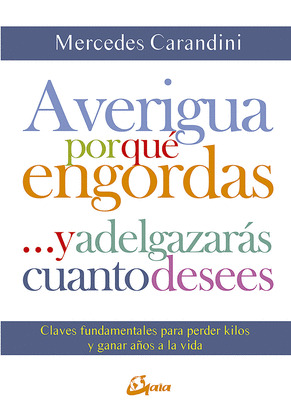 AVERIGUA POR QUE ENGORDAS ...Y ADELGAZARAS CUANTO DESEES (E-BOOK)