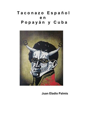 TACONAZO ESPAÑOL EN POPAYAN Y CUBA